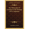 The Philosophy Of Creation In The Writings Of St. Augustine