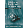 Globalization, Security, and the Nation State: Paradigms in Transition