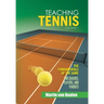 Teaching Tennis Volume 1: The Fundamentals of the Game (For Coaches, Players, and Parents)