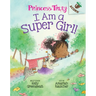 I Am a Super Girl!: An Acorn Book (Princess Truly #1)