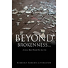 Beyond Brokenness...: A Love That Would Not Let Go