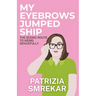 My Eyebrows Jumped Ship: The Scenic Route to Aging Gracefully