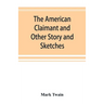 The American Claimant and Other Story and Sketches