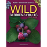 Wild Berries & Fruits Field Guide of the Rocky Mountain States