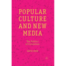 Popular Culture and New Media: The Politics of Circulation