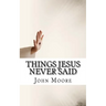 Things Jesus Never Said