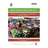 Food Consumption in the City: Practices and Patterns in Urban Asia and the Pacific