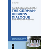 The German-Hebrew Dialogue: Studies of Encounter and Exchange