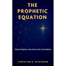 The Prophetic Equation: Thirty Prophets. One Christ. Zero Coincidence.