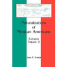 Naturalizations of Mexican Americans: Extracts, Volume 2