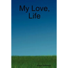 My Love, Life