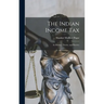 The Indian Income Tax: Its History, Theory, and Practice
