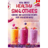 Healthy Smoothies: Vibrant and Wholesome Recipes for a Healthy You