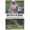 Little Farm in the Garden: A Practical Mini-Guide to Raising Selected Fruits and Vegetables Homestead-Style