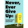 Never, Ever Give Up: Anonymous Stories and Letters from Northeast Ohio