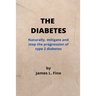 The Diabetes: Naturally, mitigate and stop the progression of type 2 diabetes