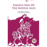 Famous Men Of The Middle Ages