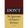 Don't Be Ignorant of Satan's Devices