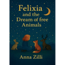 Felixia and the dream of free animals