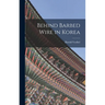 Behind Barbed Wire in Korea