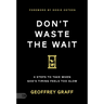 Don't Waste the Wait: 4 Steps to Take when God's Timing Feels Too Slow
