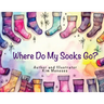 Where Do My Socks Go?