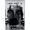 I Am Not A Writer