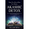 Akashic Records: Master Your Life and Raise Your Vibration (How to Understand the Akashic Records, Hear the Story of Your Soul and Connect With Divine