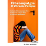 Fibromyalgia And Chronic Fatigue: A Step-By-Step Guide For Fibromyalgia Treatment And Chronic Fatigue Syndrome Treatment. Includes Fibromyalgia Diet A