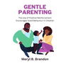 Gentle Parenting: The Use of Positive Reinforcement to Encourages Good Behavior in Children