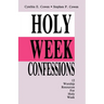 Holy Week Confessions: 12 Worship Resources For Holy Week