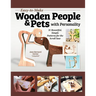 Easy-To-Make Wooden People & Pets with Personality: 31 Beautiful, Simple Patterns for the Scroll Saw