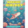 Marine Biology Coloring Book For Kids: An Effective Way For Relaxation And Stress Relief For Marine Biology Fans