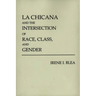 La Chicana and the Intersection of Race, Class, and Gender