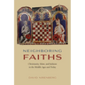 Neighboring Faiths: Christianity, Islam, and Judaism in the Middle Ages and Today