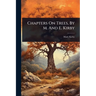 Chapters On Trees, By M. And E. Kirby