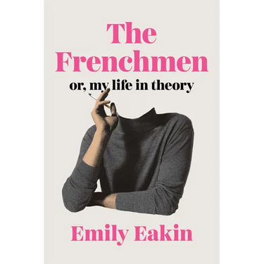 The Frenchmen: Or, My Life in Theory