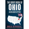The Great Book of Ohio: The Crazy History of Ohio with Amazing Random Facts & Trivia