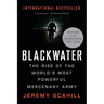 Blackwater: The Rise of the World's Most Powerful Mercenary Army