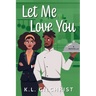 Let Me Love You: A Novella