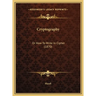 Cryptography: Or How To Write In Cipher (1870)