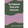The Communist Threat in the Taiwan Area