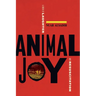 Animal Joy: A Book of Laughter and Resuscitation