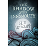 The Shadow Over Innsmouth (Fantasy and Horror Classics); With a Dedication by George Henry Weiss