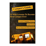 Camper's Guide: 55 Wild Lessons To Become Best Camper Ever. Learn Camping Tricks Find Food And Even Heal Yourself With Herbs: (Medicin