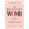 The Reluctant Womb: Life Before Roe v. Wade-A Novel