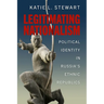 Legitimating Nationalism: Political Identity in Russia's Ethnic Republics