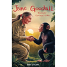 Jane Goodall Book for Curious Kids: Exploring the Extraordinary Life of a Pioneer Scientist Among Her Chimpanzee Companions