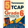 5 Tennessee TCAP Grade 6 Math Practice Tests: Proven Practice for Top Scores with Detailed Explanations