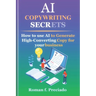 AI Copywriting Secrets: How to Use AI to Generate High-Converting Copy for your business